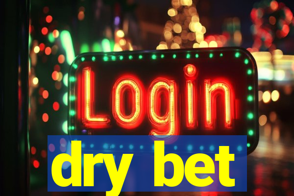 dry bet